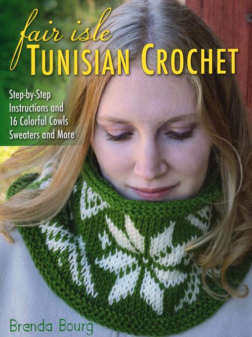 Title details for Fair Isle Tunisian Crochet by Brenda Bourg - Wait list